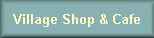 Village Shop & Cafe